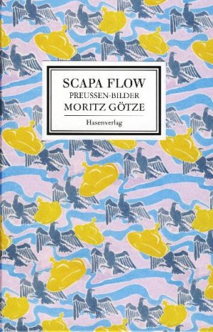 ISBN 9783939468448: SCAPA FLOW - Preussen-Bilder von MORITZ GÖTZE