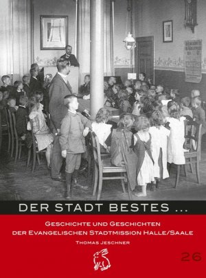 ISBN 9783939468882: Der Stadt Bestes ... - Geschichte und Geschichten der Evangelischen Stadtmission Halle/Saale