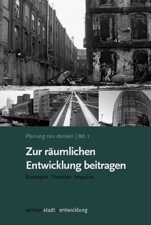 ISBN 9783939486015: Planung neu denken Bd. 1: Zur räumlichen Entwicklung beitragen – Konzepte. Theorien. Impulse