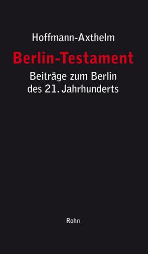 ISBN 9783939486787: Berlin-Testament - Beiträge zum Berlin des 21. Jahrhunderts: Stadtstruktur, Verwaltungsreform, Politik