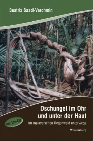 ISBN 9783939518969: Dschungel im Ohr und unter der Haut: Im malaysischen Regenwald unterwegs