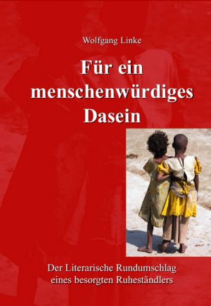 ISBN 9783939533542: Für ein menschenwürdiges Dasein: Der Literarische Rundumschlag eines besorgten Ruheständlers