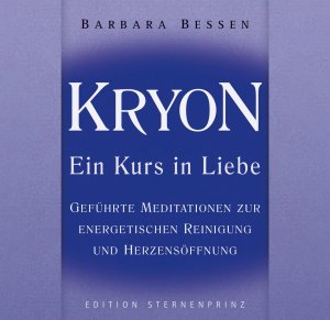 neues Hörbuch – Barbara Bessen – KRYON - Ein Kurs in Liebe - Geführte Meditationen zur energetischen Reinigung und Herzensöffnung