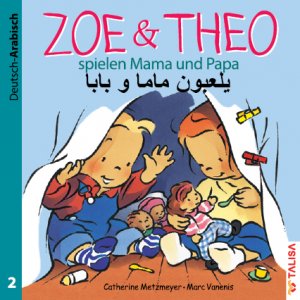 ISBN 9783939619321: ZOE & THEO spielen Mama und Papa (Deutsch-Arabisch)