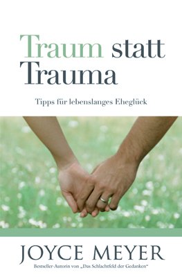 ISBN 9783939627043: Traum statt Trauma - Tipps für lebenslanges Eheglück