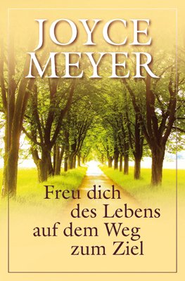 ISBN 9783939627067: Freu dich des Lebens auf dem Weg zum Ziel