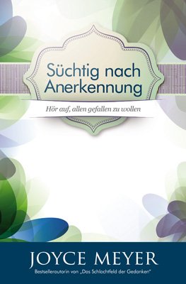 ISBN 9783939627364: Süchtig nach Anerkennung - Hör auf, allen gefallen zu wollen