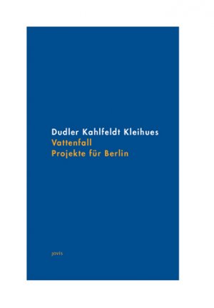 ISBN 9783939633341: Vattenfall. Projekte für Berlin - Dudler Kahlfeldt Kleihues