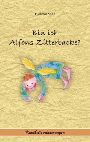 ISBN 9783939665175: Bin ich Alfons Zitterbacke? – Kindheitserinnerungen