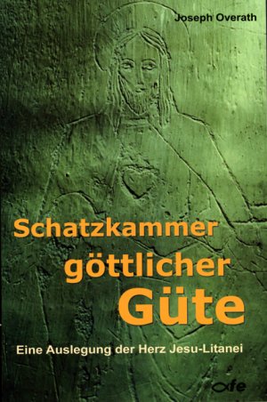 ISBN 9783939684039: Schatzkammer göttlicher Güte - Eine Auslegung der Herz Jesu-Litanei