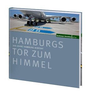 ISBN 9783939716181: Hamburgs Tor zum Himmel - 100 Jahre Hamburg Airport