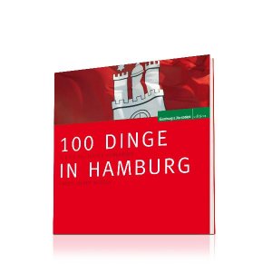 ISBN 9783939716228: Einhundert Dinge in Hamburg - Die Sie als echter Hamburger erlebt haben müssen.