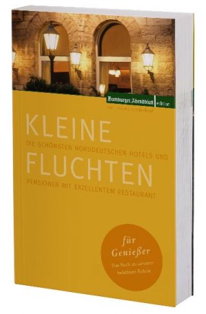 ISBN 9783939716389: Kleine Fluchten für Genießer - Die schönsten Norddeutschen Hotels und Pensionen mit exzellenten Restaurant