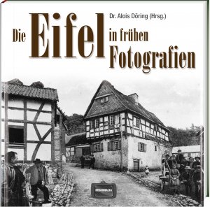 ISBN 9783939722373: Die Eifel in frühen Fotografien 4.A.