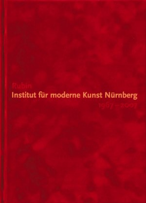 ISBN 9783939738787: Rubin. Institut für moderne Kunst Nürnberg 1967–2007