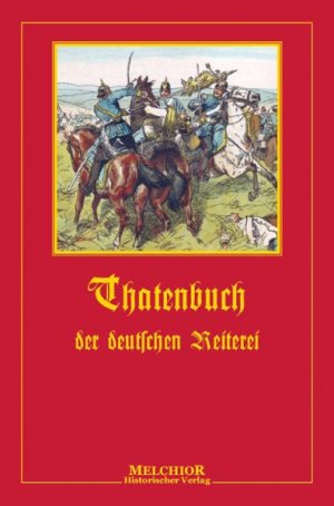 ISBN 9783939791133: Thatenbuch der deutschen Reiterei : den deutschen Reitern gewidmet. von, Historische Bibliothek