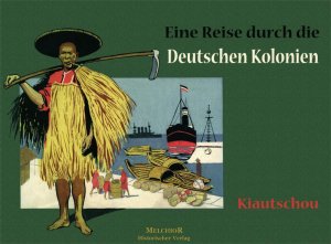 ISBN 9783939791652: Kiautschou: Eine Reise durch die deutschen Kolonien (Gebundene Ausgabe)