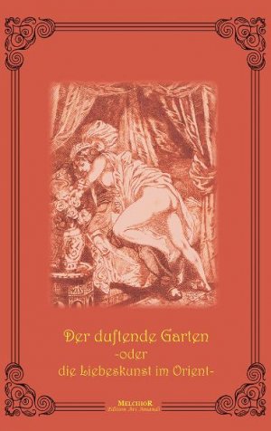 ISBN 9783939791737: Der Duftende Garten: oder die Liebeskunst im Orient