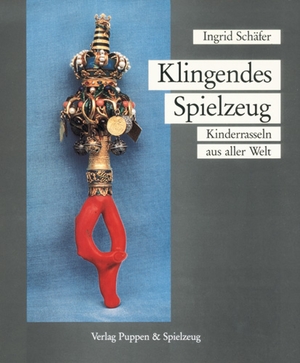 ISBN 9783939806363: Klingendes Spielzeug - Kinderrasseln aus aller Welt