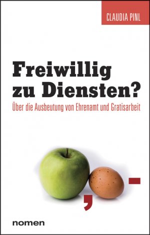 ISBN 9783939816188: Freiwillig zu Diensten? - Über die Ausbeutung von Ehrenamt und Gratisarbeit