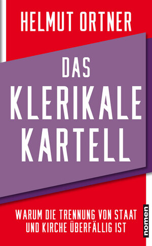 ISBN 9783939816959: Das klerikale Kartell - Warum die Trennung von Kirche und Staat überfällig ist