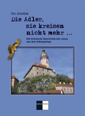 ISBN 9783939829096: Die Adler, sie kreisen nicht mehr ... - Die turbulente Geschichte des Josua aus dem Adlergebirge