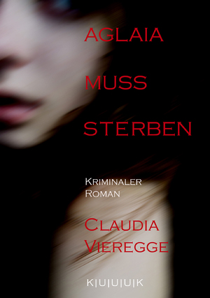 ISBN 9783939832096: Aglaia muss sterben – Kriminaler Roman