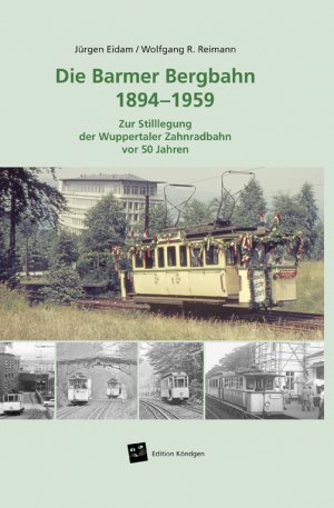 ISBN 9783939843078: Die Barmer Bergbahn 1894 – 1959 - Zur Stilllegung der Wuppertaler Zahnradbahn vor 50 Jahren