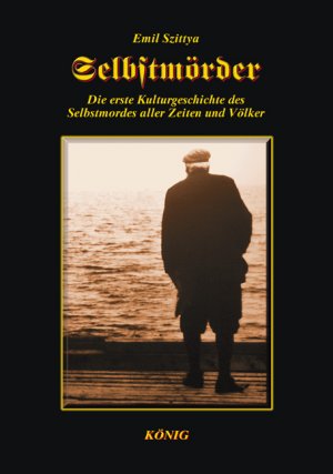 ISBN 9783939856368: Selbstmörder: Der erste Kulturgeschichte des Selbstmordes aller Zeiten und Völker