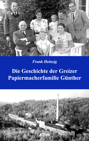 ISBN 9783939856573: Die Geschichte der Greizer Papiermacherfamilie Günther