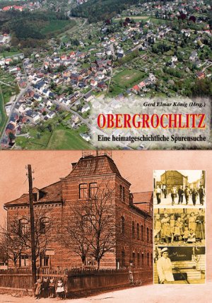 ISBN 9783939856658: Obergrochlitz - Eine heimatliche Spurensuche