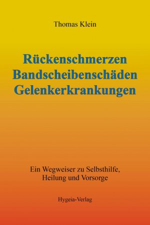 ISBN 9783939865070: Rückenschmerzen, Bandscheibenschäden und Gelenkerkrankungen – Ein Wegweiser zu Selbsthilfe, Heilung und Vorsorge