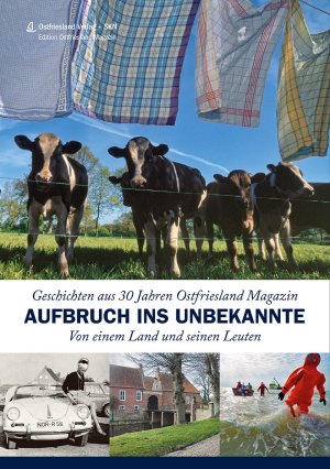 ISBN 9783939870180: Aufbruch ins Unbekannte - Von einem Land und seinen Leuten. Geschichten aus 30 Jahren Ostfriesland Magazin