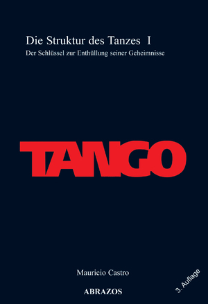 ISBN 9783939871071: Tango. Die Struktur des Tanzes I - Der Schlüssel zur Enthüllung seiner Geheimnisse