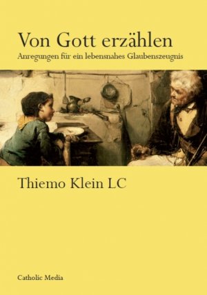 ISBN 9783939977070: Von Gott erzÃ¤hlen: Anregungen fÃ¼r ein lebensnahes Glaubenszeugnis Klein, Thiemo