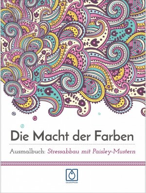 ISBN 9783939994688: Die Macht der Farben Ausmalbuch – Stressabbau mit Paisley Mustern