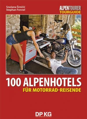 ISBN 9783939997016: 100 Alpenhotels für Motorrad-Reisende