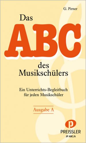 ISBN 9783940013217: Das Abc des Musikschülers Ausgabe A | Ein Unterrichts-Begleitbuch für jeden Musikschüler | G Pirner | Broschüre | 72 S. | Deutsch | Preissler, Verlag | EAN 9783940013217