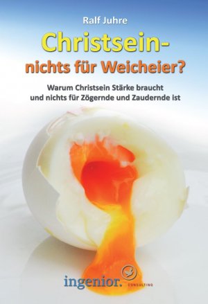 ISBN 9783940023117: Christsein - nichts für Weicheier - Warum Christsein nichts für Zögernde und Zaudernde ist