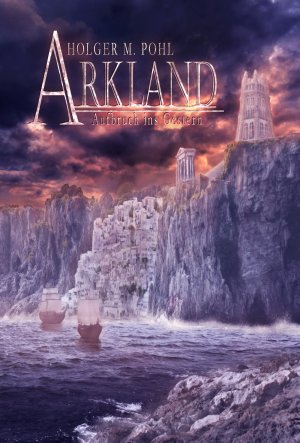 ISBN 9783940036292: ARKLAND - Aufbruch ins Gestern