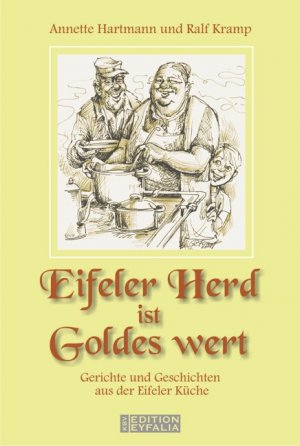 ISBN 9783940077462: Eifeler Herd ist Goldes wert. Gerichte und Geschichten aus der Eifeler Küche