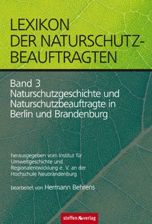 ISBN 9783940101839: Lexikon der Naturschutzbeauftragten - Band 3: Naturschutzgeschichte und Naturschutzbeauftragte in Berlin und Brandenburg