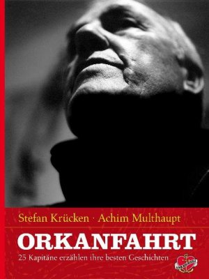 gebrauchtes Buch – Stefan, Krücken und Multhaupt Achim – Orkanfahrt: 25 Kapitäne erzählen ihre besten Geschichten