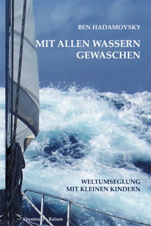 ISBN 9783940140951: Mit allen Wassern gewaschen – Weltumseglung mit kleinen Kindern