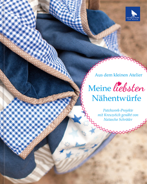 ISBN 9783940193407: Meine liebsten Nähentwürfe - Patchwork-Projekte mit Kreuzstich genäht von Natascha Schröder