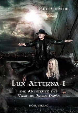 ISBN 9783940209610: Lux Aeterna I – Die Abenteuer des Vampirs Jason Dawn