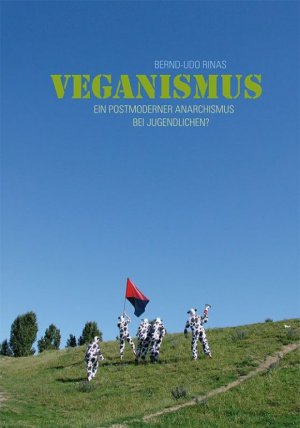 ISBN 9783940213716: Veganismus – Ein postmoderner Anarchismus bei Jugendlichen?