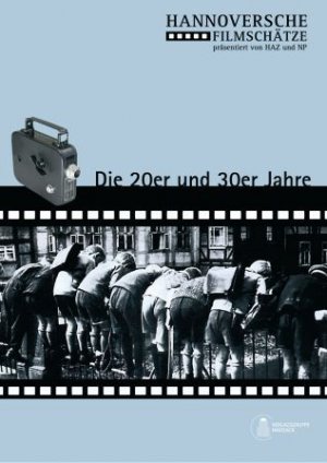 ISBN 9783940308054: Hannoversche Filmschätze - Die 20er und 30er Jahre
