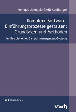 ISBN 9783940317636: Komplexe Software-Einführungsprozesse gestalten: Grundlagen und Methoden - Am Beispiel eines Campus-Management-Systems