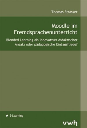 ISBN 9783940317926: Moodle im Fremdsprachenunterricht - Blended Learning als innovativer didaktischer Ansatz oder pädagogische Eintagsfliege?